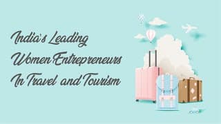 India’s Leading Women Entrepreneurs In Travel &and Tourism