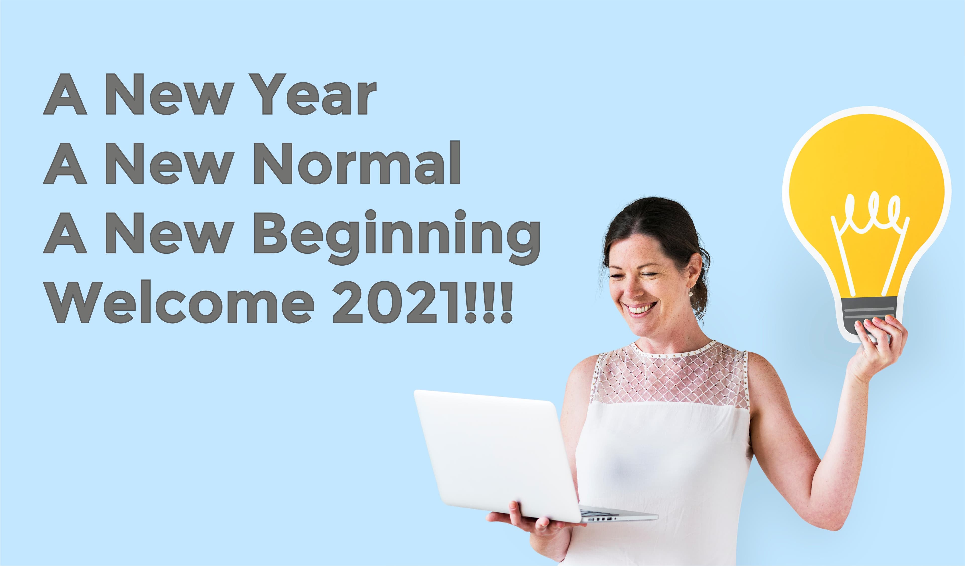 A New Year – A New Normal- A New Beginning – Welcome 2021!!