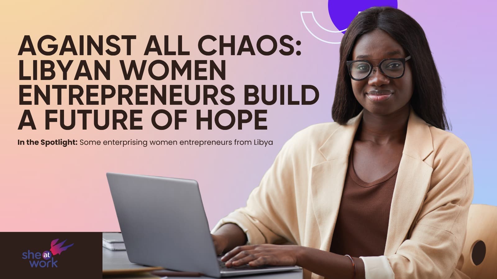Against All Chaos: Libyan Women Entrepreneurs Build a Future of Hope