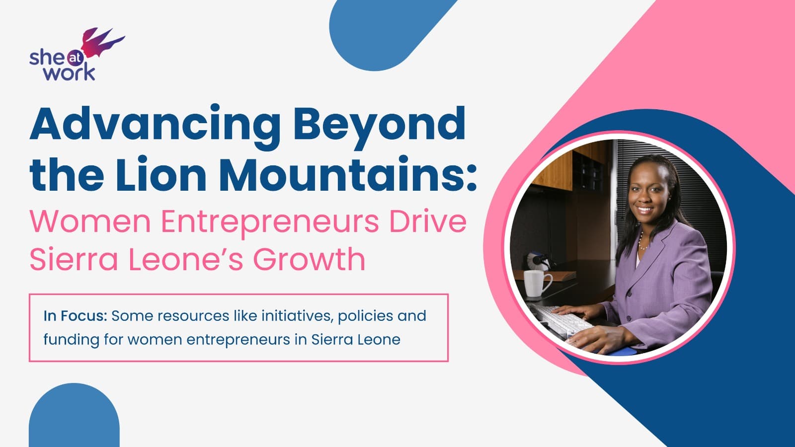 Advancing Beyond the Lion Mountains: Women Entrepreneurs Drive Sierra Leone’s Growth